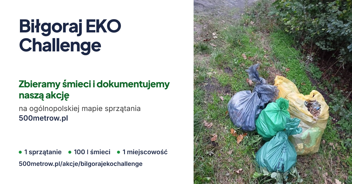 Biłgoraj EKO Challenge — zdjęcie ze sprzątania i wyniki. Zbieramy śmieci i dokumentujemy naszą akcję na ogólnopolskiej mapie sprzątania 500metrow.pl